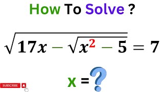How To Solve sqrt((17x–sqrt(x^2–5)) | A Nice Math Problem