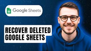 How To Recover Deleted Google Sheets [2026 Guide]