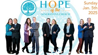 Hope of the Generations Church Service, Sunday January 5th, 2025