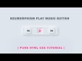 CSS Neumorphism Music Play Button - Pure CSS Neumorphism Tutorial