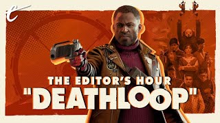 Deathloop - The First Two Hours + Multiplayer | The Editor's Hour with Nick and KC