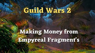 Guild Wars 2 Making Money from Empyreal Fragments