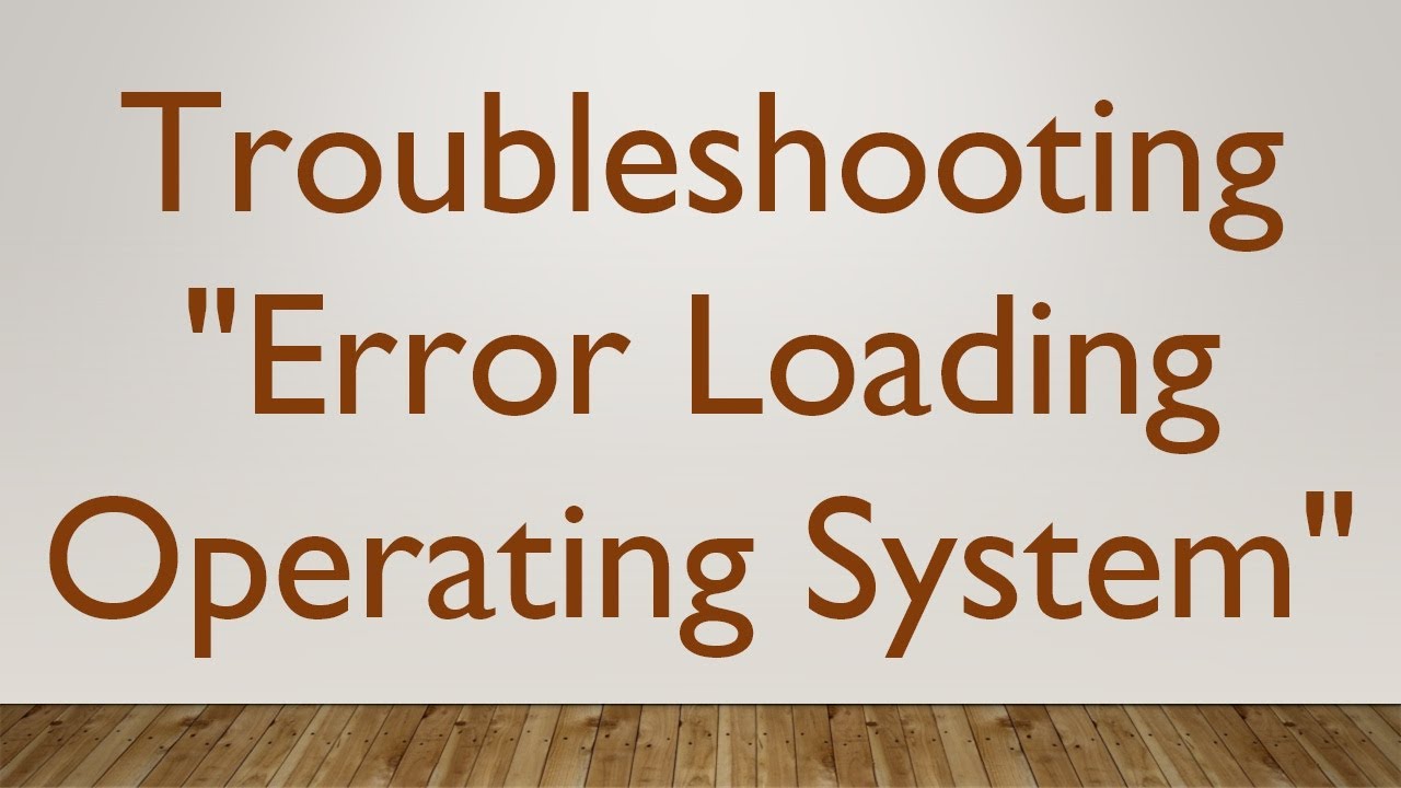 Troubleshooting Error Loading Operating System