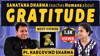 SANTANA DHARMA Teaches us about GRATITUDE! FT. Pandit Hargovind Sharma| Navratri Special Episode!