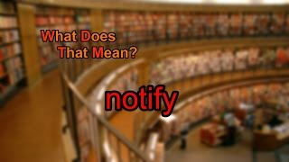 What does notify mean?