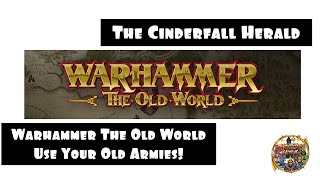 The Cinderfall Heald: The Old World - You Can Use Your Old Armies!