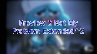 Preview 2 Not My Problem Extended^2 (Audio Only)