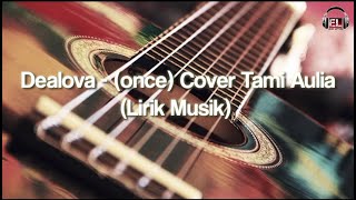 Dealova - Once Cover Tami Aulia  Lirik Musik