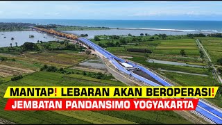 MANTAP❗LEBARAN TAHUN INI JEMBATAN PANDANSIMO AKAN BEROPERASI ‼️SIAPKAN LAMPU DAN PENGASPALAN