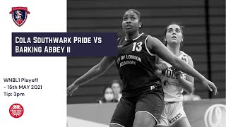 WNBL1: CoLA Southwark Pride Vs Barking Abbey II