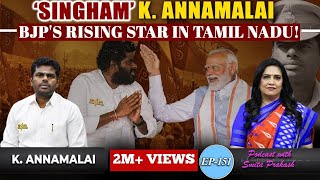 EP-151 | The Rise of 'Singham' K Annamalai: A 'Game Changer' for BJP in Tamil Nadu