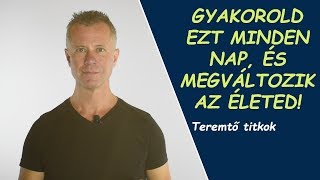 Tudatos teremtés- gyakorold ezt minden nap, és megváltozik az életed