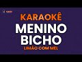 KARAOKÊ 🎤 - MENINO BICHO - LIMÃO COM MEL