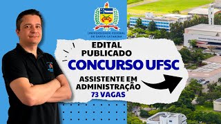 Urgente! Concurso UFSC - Universade Santa Catarina - 73 Vagas - Assistente em Administração