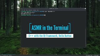 [ASMR] In the Terminal - C++ /w Qt Framework & no IDE - Making a button.[No Talking] [Typing Sounds]