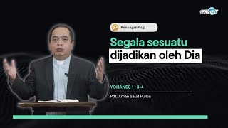 Segala Sesuatu Dijadikan Oleh Dia | Pdt. Aman Saud Purba