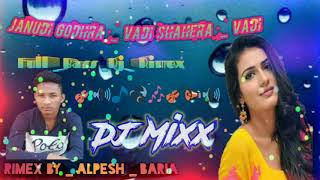 Dj _ Janudi godhra vadi shahera vadi dj_ full rimex_ timli Remix By _ DJ Alpesh Baria_