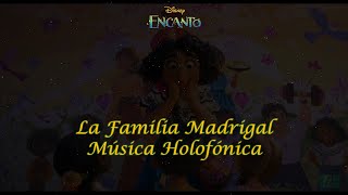 La Familia Madrigal | Encanto | Música Holofónica