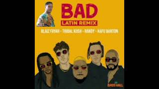 Bad Latin Remix - Blaiz Fayah, Tribal Kush, Randy, Kafu Banton HQ