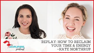 132: How to reclaim your time + energy - with Kate Northrup (REPLAY) {EXTENDED VERSION}