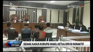 2 Mantan Bupati Jadi Saksi Sidang Kasus Korupsi Wakil Ketua DPR RI Non Aktif