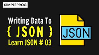 Writing JSON Data | JSON Files & How to write JSON Data In Python | JSON Data | simpleprog