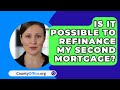 Is It Possible To Refinance My Second Mortgage? - CountyOffice.org