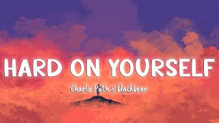 Hard On Yourself - Charlie Puth feat. blackbear [Lyrics/Vietsub]