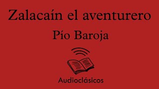 Zalacaín el aventurero – Pío Baroja (Audiolibro)