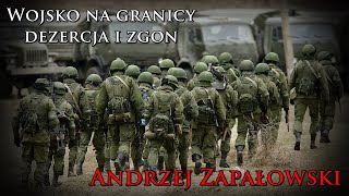 Wojsko na granicy - dezercja i zgon | Andrzej Zapałowski