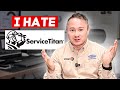 Why Do I HATE Service Titan CRM System || Adam FUSE MAN