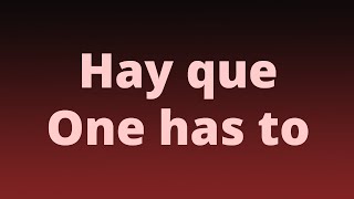 Hay que - One has to