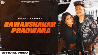 NAWANSHAHAR PHAGWARA : Preet Sandhu (Official Video) Crowny | 👍 2021 | GOAT RECORDS