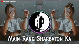 Main Rang Sharbaton Ka | Slowed & Reverb | Arijit Singh | AP Bass Boosted