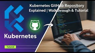 Kubernetes GitHub Repository Explained Full Code Walkthrough & Tutorial