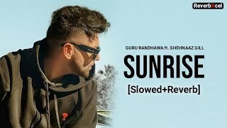 Sunrise [Slowed+Reverb] - G THING | Guru Randhawa | Shehnaaz Gill | ReverbXcel | New Songs 2024