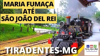 PASSEIO DE MARIA FUMAÇA - TIRADENTES-MG ATÉ SÃO JOÃO DEL REI-MG