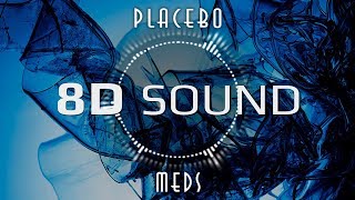 Placebo - Meds (8D SOUND)