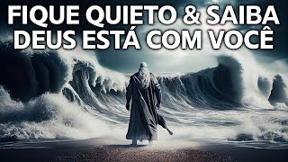 FIQUE QUIETO E SAIBA DEUS ESTÁ COM VOCÊ | Motivação cristã