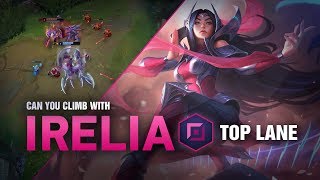 Can You Climb Ranked With Irelia Top? | League of Legends Patch 9.6
