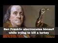 23rd December 1750: Ben Franklin accidentally shocks himself while trying to electrocute a turkey