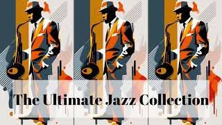The Ultimate Jazz Collection [Smooth Jazz, 3 hours of Jazz]
