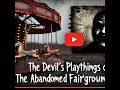 The Devil's Playthings of the Abandoned Fairground