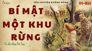 [Rất Hay] Truyện Đường Rừng Về Ngôi Làng: BÍ MẬT MỘT KHU RỪNG | Tập 04 | Hoàng Bình Trọng |  Cô Vân