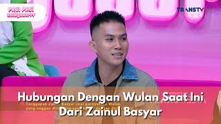 Hubungan Dengan Wulan Saat Ini Dari Zainul Basyar - PAGI PAGI AMBYAR (19/2/25) P4