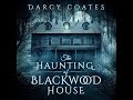 the haunting of blackwood house by darcy coates audiobook mystery thriller