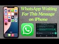 How to Resolve WhatsApp Waiting For This Message on iPhone