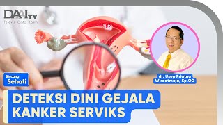 Deteksi Dini Kanker Serviks | Bincang Sehati