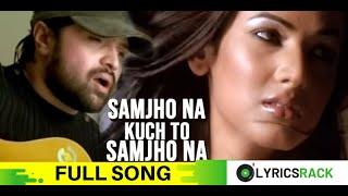 Samjho Na Kuch to Samjho Na Full Song | Aap Kaa Surroor | Himesh Reshammiya | LyricsRack