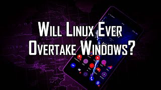 Will Linux Ever Overtake Windows?